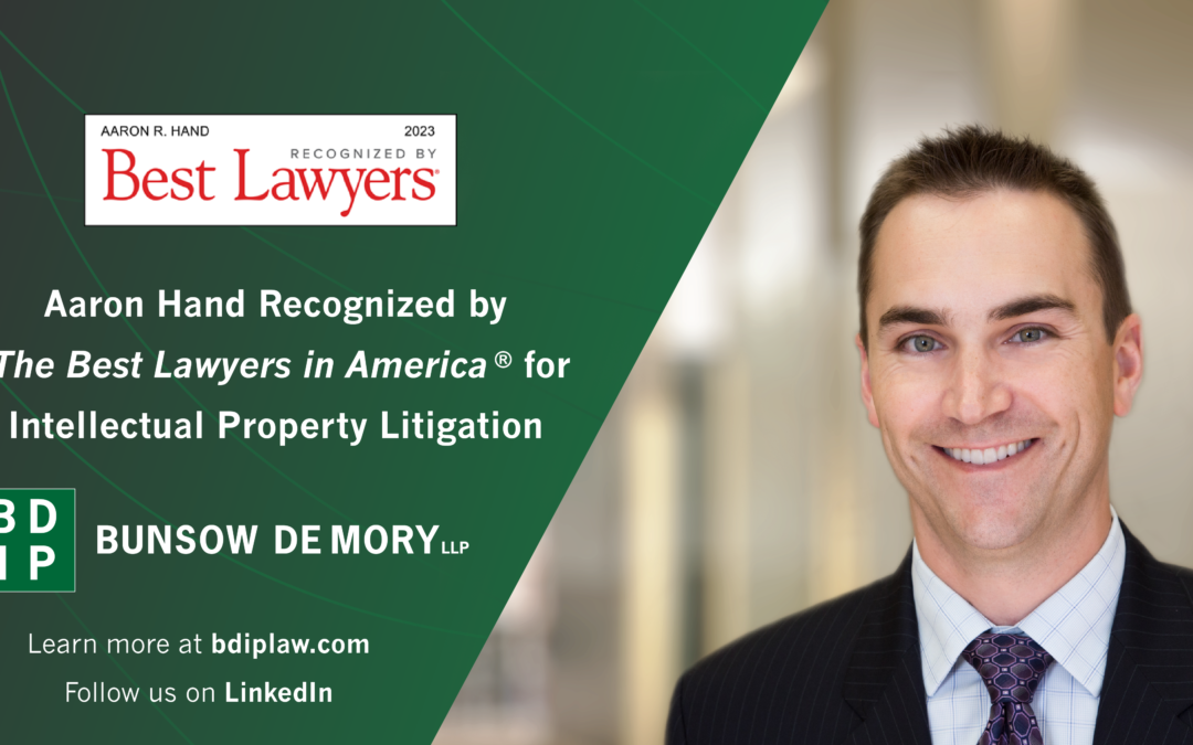 Aaron Hand Recognized by The Best Lawyers in America for Intellectual Property Litigation