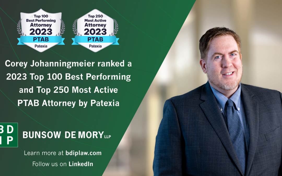 Corey Johanningmeier Ranked Among Top 100 Best Performing and Top 250 Most Active PTAB Attorneys